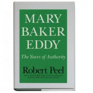 Biography: Mary Baker Eddy: The Years of Authority by Robert Peel