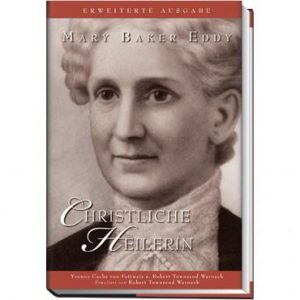 Biography: Mary Baker Eddy: Christliche Heilerin Erweiterte Ausgabe // Mary Baker Eddy: Christian Healer Amplified Edition (German)