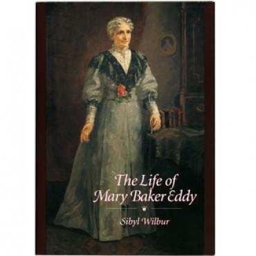Biography: The Life of Mary Baker Eddy by Sibyl Wilbur