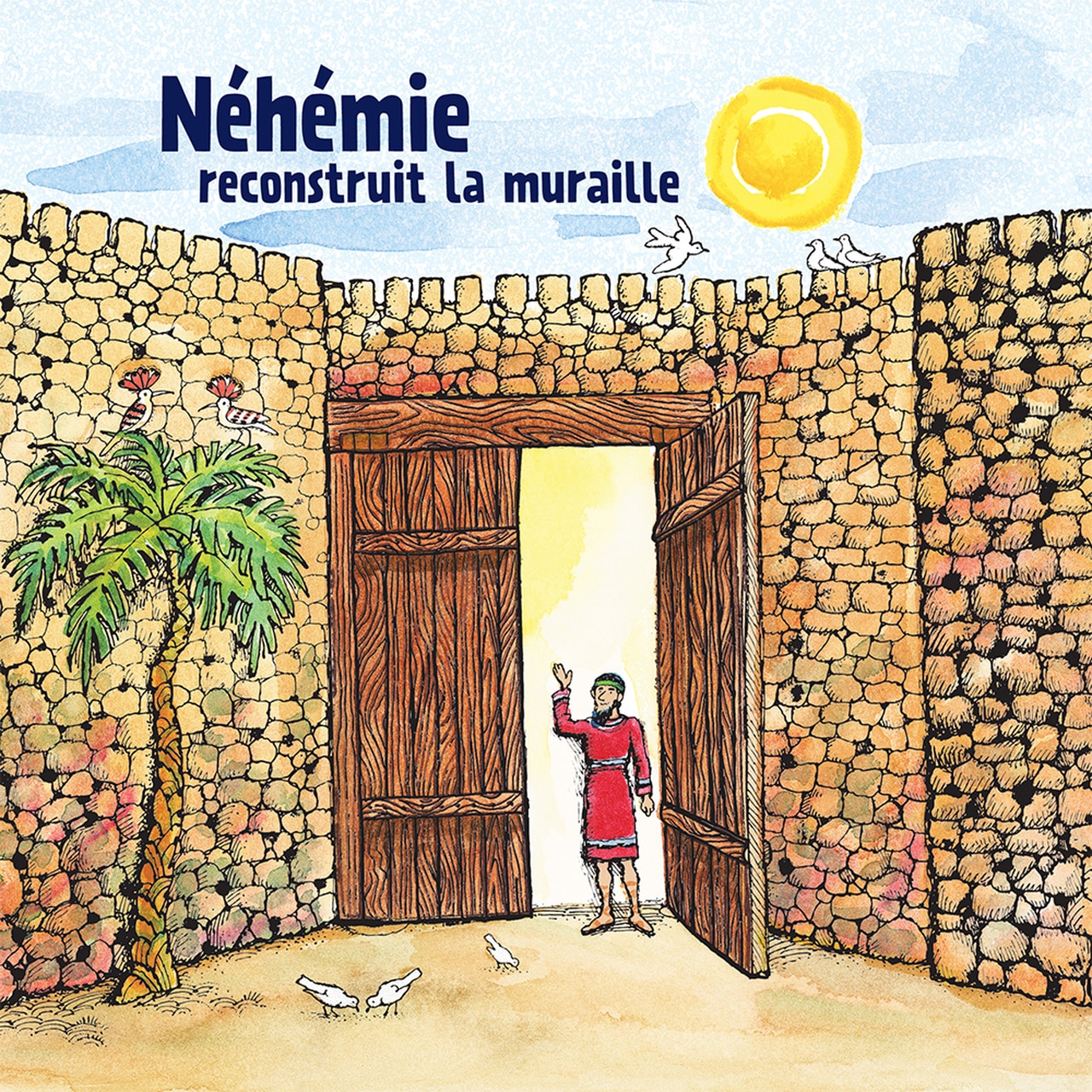 Children: Néhémie reconstruit la muraille / Nehemiah Builds the Wall (French)