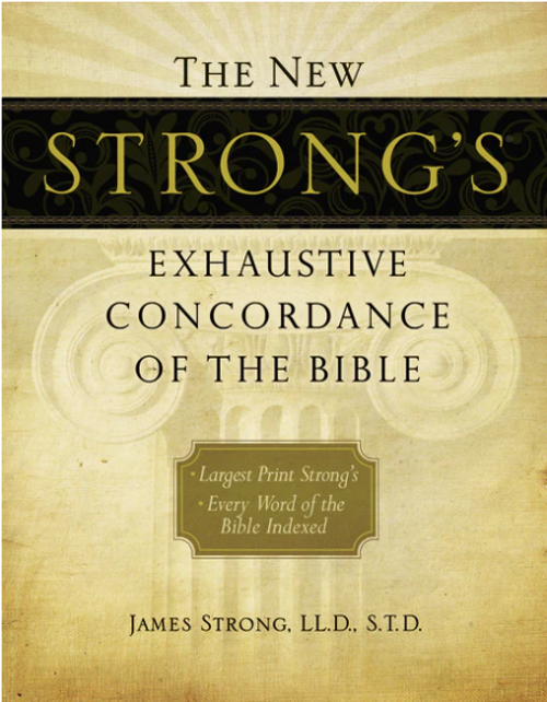 The New Strong’s Exhaustive Concordance of the Bible
