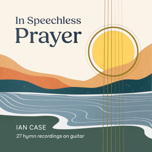 CD: In Speechless Prayer (Ian Case)